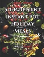 5-Ingredient Instant Pot Holiday Meals