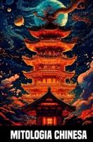 Mitologia Chinesa - Contos E Lendas Da China Antiga