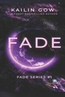 FADE (Kailin Gow's FADE Series