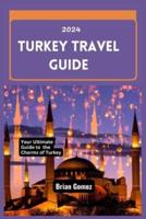 Turkey Travel Guide 2024