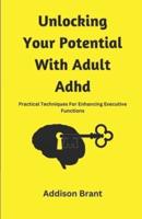 Unlocking Your Potential With Adult Adhd