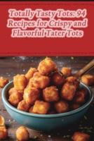 Totally Tasty Tots