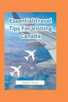 Essential Travel Tips For Visiting Canada