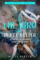 El Milagro De Betty Baxter