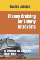Disney Cruising for Elderly Introverts