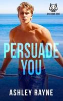Persuade You