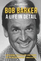 Bob Barker - A Life In Detail