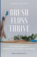 Brush, Floss, Thrive