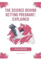 The Science Behind Getting Pregnant