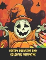 Creepy Crawlers and Colorful Pumpkins