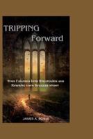 Tripping Forward