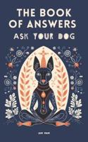 The Book of Answers. Ask Your Dog.