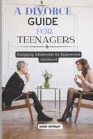 A Divorce Guide for Teenagers