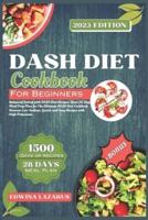 DASH Diet Cookbook For Beginners 2023