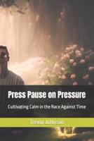 Press Pause on Pressure