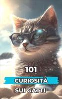 101 Curiosità Sui Gatti