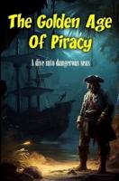 The Golden Age Of Piracy