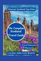 The Complete Scotland Travel Guide