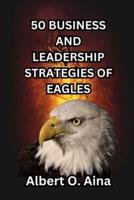 50 Business and Leadership Strategies of Eagles