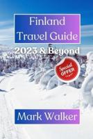 Finland Travel Guide 2023 & Beyond