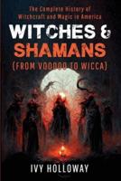 Witches & Shamans (From Voodoo to Wicca)