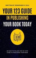 Your 123 Guide In Publishing Your Book Today