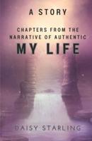 Chapters from the Narrative of My Authentic Life