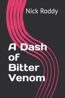 A Dash of Bitter Venom