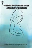 Determination of Urinary Protein Among Antenatal Patients