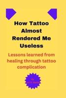 How Tattoo Almost Rendered Me Useless