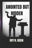 Anointed But Hidden