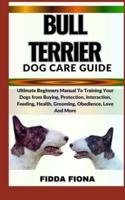 Bull Terrier Dog Care Guide
