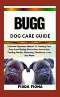 Bugg Dog Care Guide