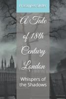 A Tale of 18th Century London