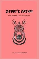 Zebby's Dream; The Zebra Who Believed