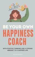 Be Your Own Happiness Coach