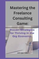 Mastering the Freelance Consulting Game