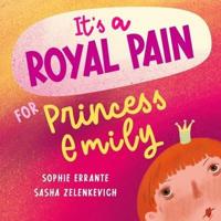 It's a Royal Pain for Princess Emily