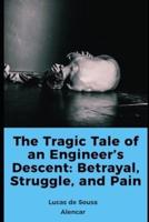 The Tragic Tale of an Engineer's Descent