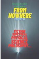 From Nowhere (Essays) Fiction, Supernatural, Physical Science, Philosophy...