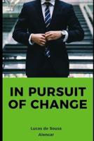 In Pursuit of Change