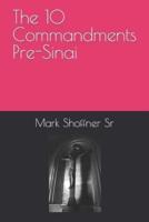 The 10 Commandments Pre-Sinai