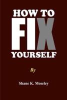How to Fix Yourself
