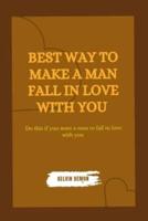 Best Ways to Make a Man Fall in Love With You