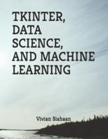 Tkinter, Data Science, and Machine Learning