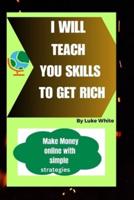 I Will Teach You Skills to Get Rich