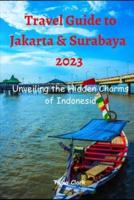 Travel Guide to Jakarta & Surabaya 2023
