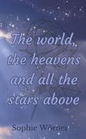 The World, the Heavens and All the Stars Above