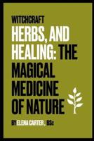 Witchcraft, Herbs and Healing