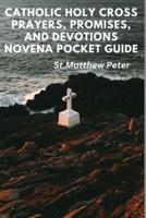 Catholic Holy Cross Prayers, Promises, and Devotions Novena Pocket Guide